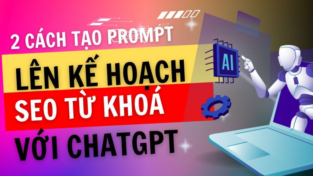 viết prompt tạo kế hoạch seo từ khoá chatgpt